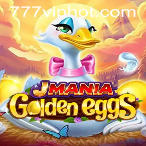 Unearthing the Excitement of JManiaGoldenEggs and 777vip