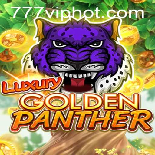 Discover the Thrills of LUXURYGOLDENPANTHER with 777vip
