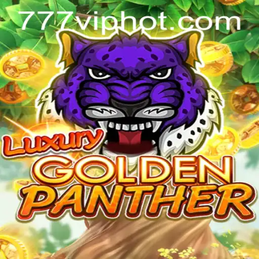 Discover the Thrills of LUXURYGOLDENPANTHER with 777vip